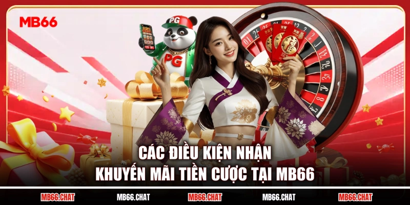 Các điều kiện nhận khuyến mãi tiền cược tại MB66