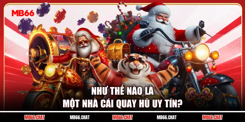 Như thế nào là một nhà cái quay hũ uy tín?