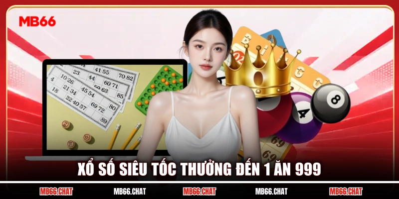 Xổ số siêu tốc thưởng đến 1 ăn 999